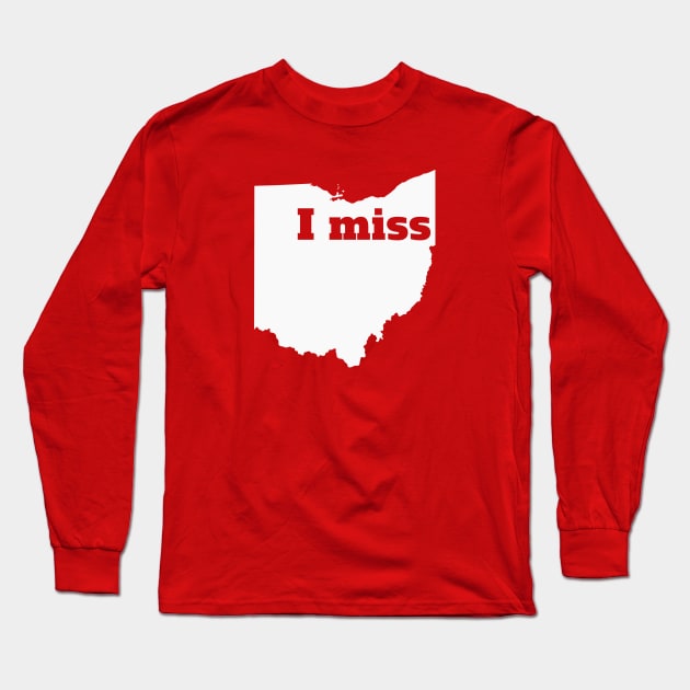 I Miss Ohio - My Home State Long Sleeve T-Shirt by Yesteeyear